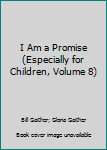 Hardcover I Am a Promise (Especially for Children, Volume 8) Book