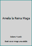 Hardcover Amelia la Reina Maga [Spanish] Book