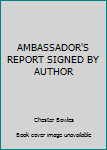Hardcover AMBASSADOR'S REPORT SIGNED BY AUTHOR Book