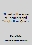 Paperback 50 Best of the Power of Thoughts and Imaginations Quotes Book