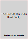 Hardcover The Fire Cat (an I Can Read Book) Book