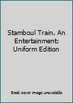 Unknown Binding Stamboul Train, An Entertainment; Uniform Edition Book
