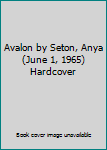 Hardcover Avalon by Seton, Anya(June 1, 1965) Hardcover Book