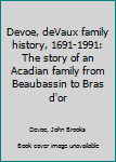 Unknown Binding Devoe, deVaux family history, 1691-1991: The story of an Acadian family from Beaubassin to Bras d'or Book