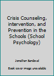 Hardcover Crisis Counseling, intervention, and Prevention in the Schools (School Psychology) Book