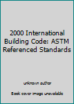 2000 International Building Code: ASTM Referenced Standards