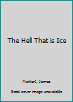 Paperback The Hell That is Ice Book