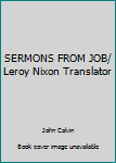 SERMONS FROM JOB/ Leroy Nixon Translator
