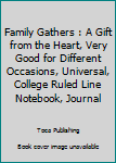 Paperback Family Gathers : A Gift from the Heart, Very Good for Different Occasions, Universal, College Ruled Line Notebook, Journal Book