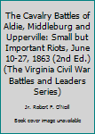 Small but Important Riots: The Cavalry Battles of Aldie, Middleburg, and Upperville