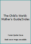 Hardcover The Child's World: Mother's Guide/Index Book