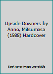 Hardcover Upside Downers by Anno, Mitsumasa (1988) Hardcover Book