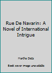 Paperback Rue De Navarin: A Novel of International Intrigue Book