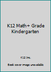 Paperback K12 Math+ Grade Kindergarten Book