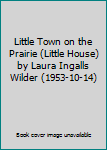 Hardcover Little Town on the Prairie (Little House) by Laura Ingalls Wilder (1953-10-14) Book