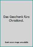 Relié Das Geschenk fürs Christkind. Book