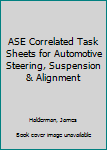 Paperback ASE Correlated Task Sheets for Automotive Steering, Suspension & Alignment Book