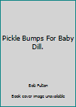Hardcover Pickle Bumps For Baby Dill. Book