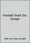 Freckled Shark Doc Savage