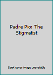 Paperback Padre Pio: The Stigmatist Book