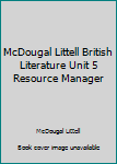 Unknown Binding McDougal Littell British Literature Unit 5 Resource Manager Book