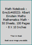 Paperback Math Notebook : Emc� Albert Einstein Maths Mathematics Math - 50 Sheets, 100 Pages - 8 X 10 Inches Book