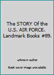 Hardcover The STORY Of the U.S. AIR FORCE. Landmark Books #89. Book