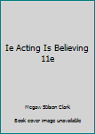 Hardcover Ie Acting Is Believing 11e Book