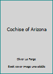 Hardcover Cochise of Arizona Book