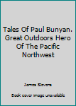 Paperback Tales Of Paul Bunyan. Great Outdoors Hero Of The Pacific Northwest Book