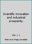Unknown Binding Scientific innovation and industrial prosperity, Book