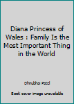 Paperback Diana Princess of Wales : Family Is the Most Important Thing in the World Book