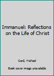 Hardcover Immanuel: Reflections on the Life of Christ Book