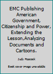 Paperback EMC Publishing American Government, Citizenship and Power, Extending the Lesson,Analyzing Documents and Cartoons. Book