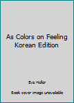 Hardcover As Colors on Feeling Korean Edition Book