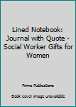 Paperback Lined Notebook: Journal with Quote - Social Worker Gifts for Women Book