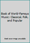 Hardcover Book of World-Famous Music: Classical, Folk, and Popular Book