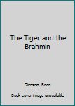 Hardcover The Tiger and the Brahmin Book