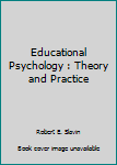Educational Psychology : Theory and Practice