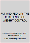 Hardcover FAT AND FED UP: THE CHALLENGE OF WEIGHT CONTROL Book
