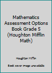 Paperback Mathematics Assessment Options Book Grade 5 (Houghton Mifflin Math) Book