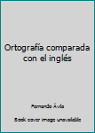 Hardcover Ortografía comparada con el inglés [Spanish] Book
