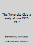 Hardcover The Tokeneke Club a family album 1907-1987 Book