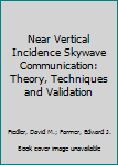 Paperback Near Vertical Incidence Skywave Communication: Theory, Techniques and Validation Book