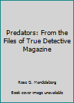 Mass Market Paperback Predators: From the Files of True Detective Magazine Book