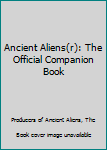 Paperback Ancient Aliens(r): The Official Companion Book