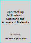 Hardcover Approaching Motherhood. Questions and Answers of Maternity Book