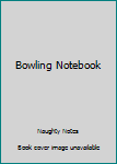 Bowling Notebook