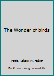 Hardcover The Wonder of birds Book