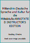 Hardcover Mittendrin:Deutsche Sprache und Kultur fur die Mittelstufe:ANNOTATED INSTRUCTOR'S EDITION Book